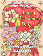 Happy Valentine's Day Color by Numbers Coloring Book for Adults: An Adult Color by Number Coloring Book of Love, Flowers, Candy, Butterflies, and Roma