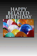 Happy Belated Birthday: Blank Lined Journal
