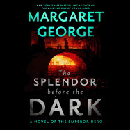 Splendor Before the Dark: A Novel of the Emperor Nero