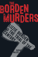 Borden Murders: Lizzie Borden and the Trial of the Century