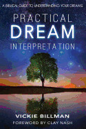 Practical Dream Interpretation: A Biblical Guide to Understanding Your Dreams