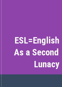 ESL=English As a Second Lunacy