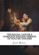 Social Cancer a Complete English Version of Noli Me Tangere