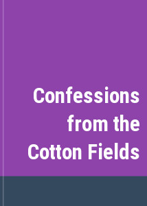 Confessions from the Cotton Fields