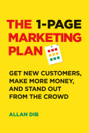 1-Page Marketing Plan: Get New Customers, Make More Money, and Stand Out from the Crowd