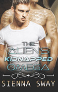 Alien's Kidnapped Omega: a scifi alien m/m romance