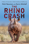 Rhino Crash: A Memoir of Conservation, Unlikely Friendships and Self-Discovery