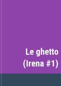Le ghetto (Irena #1)