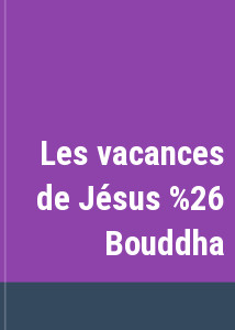 Les vacances de Jsus & Bouddha