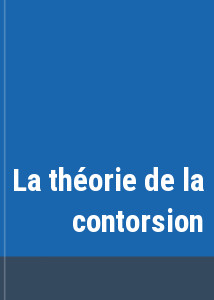 La thorie de la contorsion