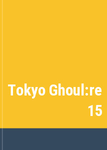 Tokyo Ghoul:re 15