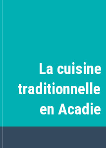 La cuisine traditionnelle en Acadie