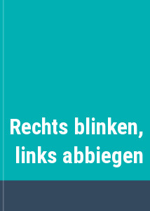 Rechts blinken, links abbiegen