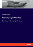 Poems by Edgar Allan Poe: : Complete, with an original memoir