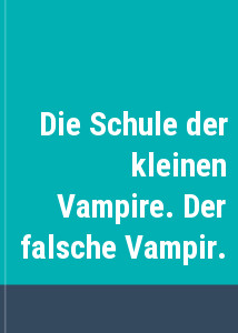 Die Schule der kleinen Vampire. Der falsche Vampir.