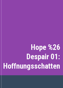 Hope & Despair 01: Hoffnungsschatten