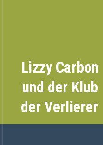 Lizzy Carbon und der Klub der Verlierer