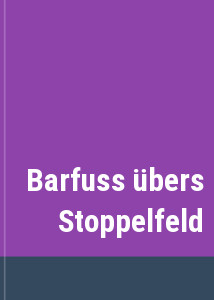 Barfuss bers Stoppelfeld