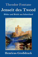 Jenseit des Tweed (Grodruck): Bilder und Briefe aus Schottland