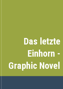 Das letzte Einhorn - Graphic Novel