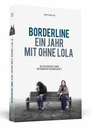 Borderline. Ein Jahr mit ohne Lola