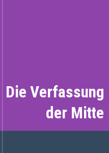 Die Verfassung der Mitte