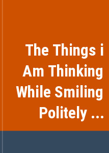 The Things i Am Thinking While Smiling Politely ...