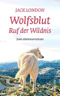 Wolfsblut / Ruf Der Wildnis: Jack London. Abenteuerromane