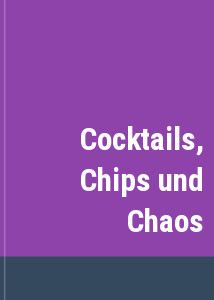 Cocktails, Chips und Chaos