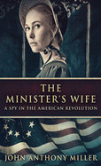 Minister's Wife: A Spy In The American Revolution