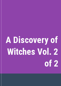 A Discovery of Witches Vol. 2 of 2