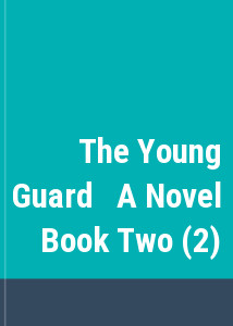 The Young Guard   A Novel   Book Two (2)