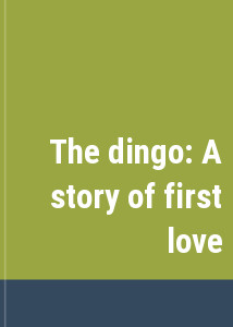 The dingo: A story of first love