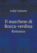 Il Marchese Di Rocca-Verdina Romanzo