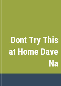 Dont Try This at Home Dave Na