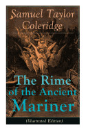 Rime of the Ancient Mariner (Illustrated Edition): The Most Famous Poem of the English literary critic, poet and philosopher, author of Kubla Khan, Ch