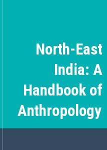 North-East India: A Handbook of Anthropology