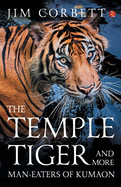 Temple Tigers and More Man-Eaters of Kumaon