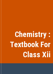 Chemistry : Textbook For Class Xii
