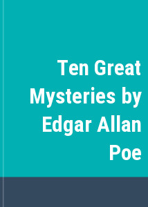 Ten Great Mysteries by Edgar Allan Poe