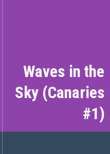 Waves in the Sky (Canaries #1)