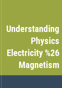 Understanding Physics Electricity & Magnetism