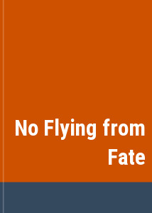 No Flying from Fate