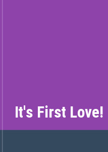 It's First Love!