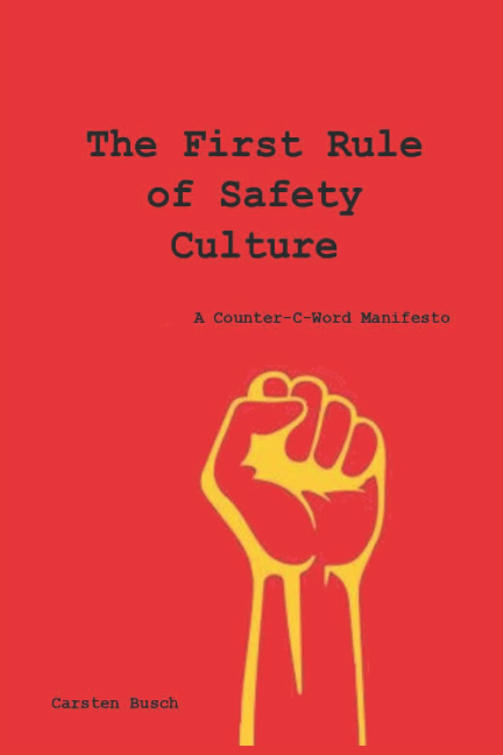 The First Rule of Safety Culture: A Counter-C-Word Manifesto