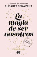 La Magia de Ser Nosotros / The Magic of Being Ourselves