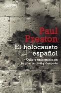 Holocausto Espanol: Odio y Exterminio en la Guerra Civil y Despues = The Spanish Holocaust