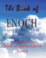 Book Of Enoch, Complete Edition: Including The Book Of The Secrets Of Enoch