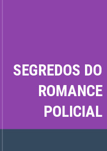 SEGREDOS DO ROMANCE POLICIAL