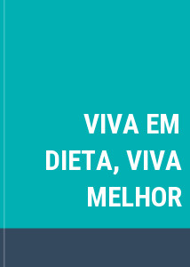 VIVA EM DIETA, VIVA MELHOR